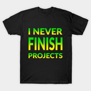 INFP - I Never Finish Projects T-Shirt